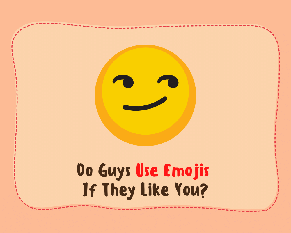 Do Guys Use Emojis If They Like You