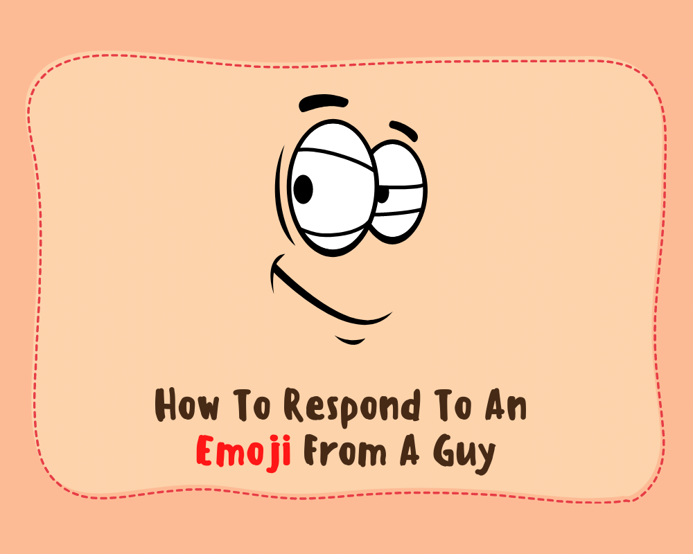 How To Respond To An Emoji From A Guy
