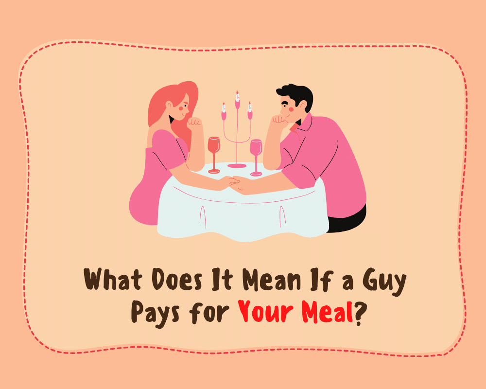 What Does It Mean If a Guy Pays for Your Meal