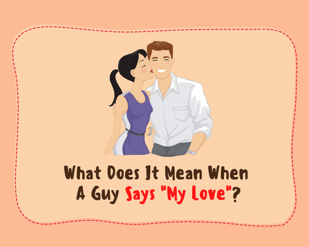 What Does It Mean When A Guy Says My Love