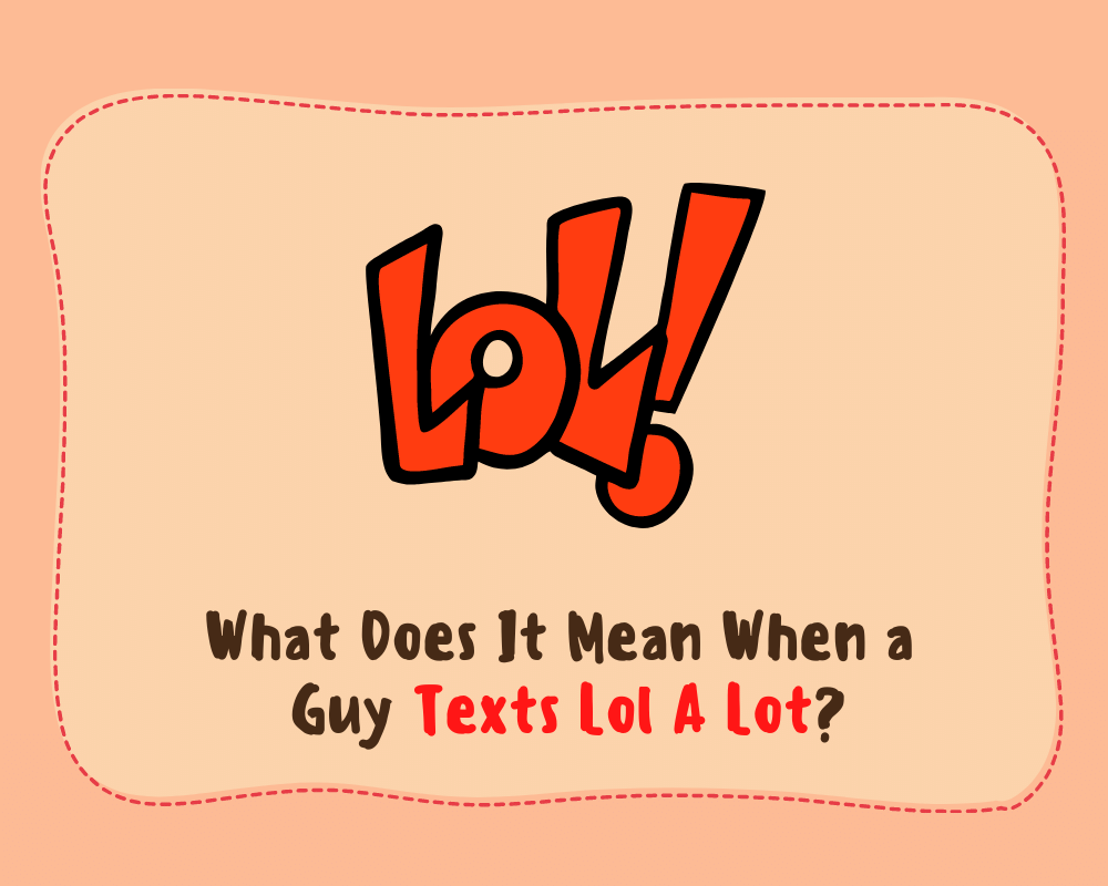 What Does It Mean When a Guy Texts Lol A Lot