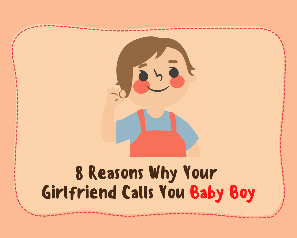 my girlfriend calls me baby boy