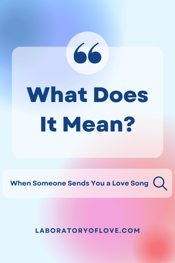 What Does It Mean When Someone Sends You a Love Song