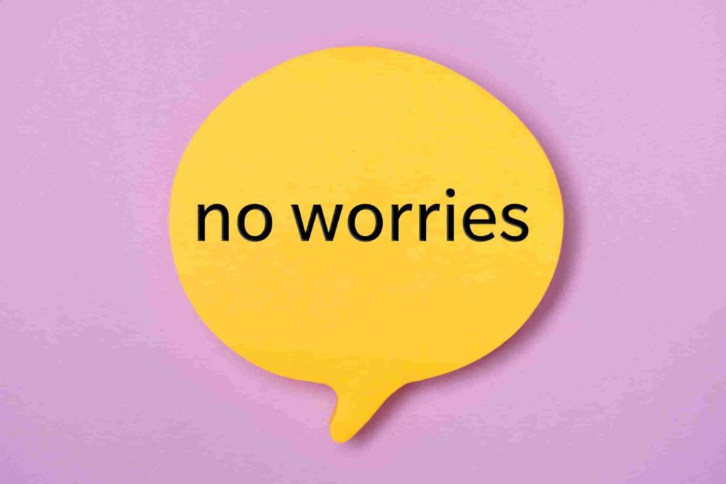 What Does It Mean When a Girl Says No Worries